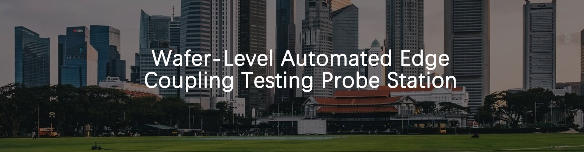 Wafer-Level Automated Edge Coupling Testing Probe Station